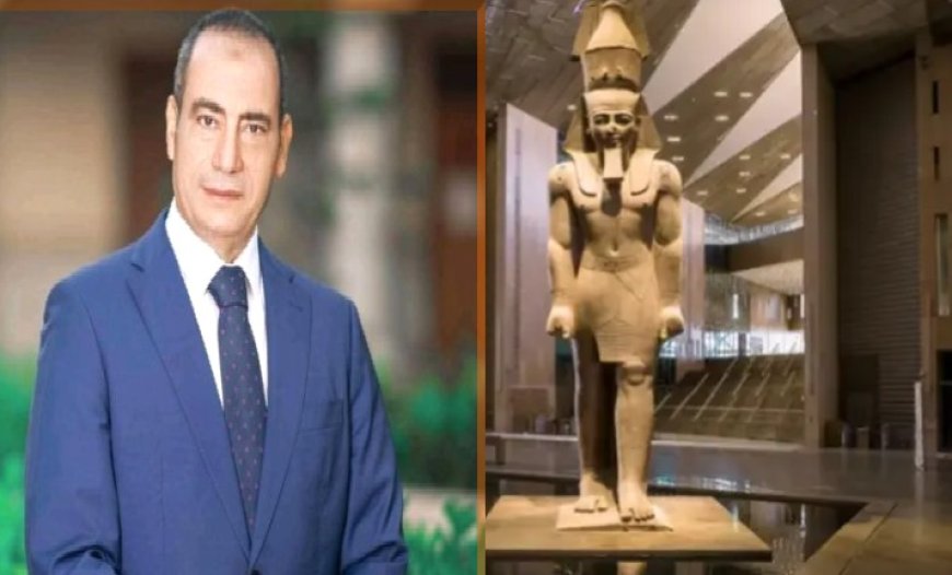 نصار: المتحف الكبير فرصة تاريخية لدعم السياحة وزيادة الدخل القومي وخلق فرص عمل جديدة